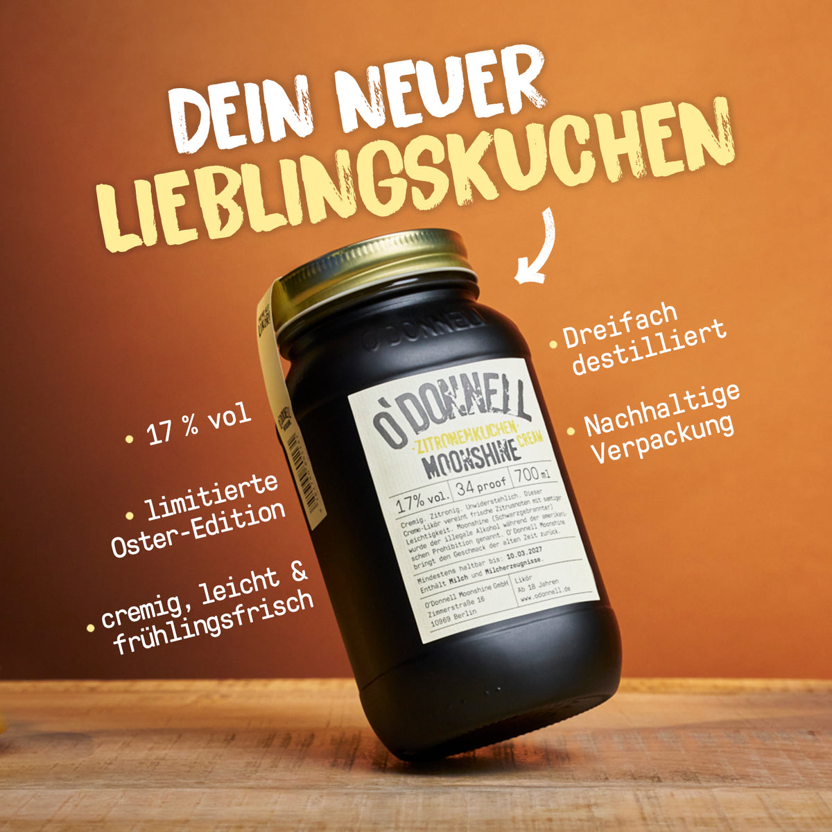 O'Donnell Moonshine Zitronenkuchen Cream 700ml – USP-Bild „Dein neuer Lieblingskuchen", limitierte Oster-Edition, 17% vol, cremig, dreifach destilliert, nachhaltige Verpackung